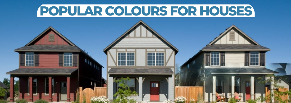 Popular Colours for Houses | How to Pick the Perfect Colour for Your Home