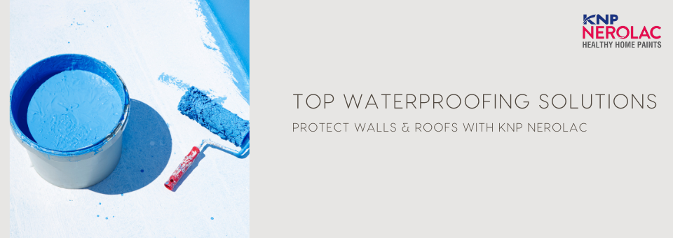 Top Waterproofing Solutions: Protect Walls & Roofs with KNP Nerolac