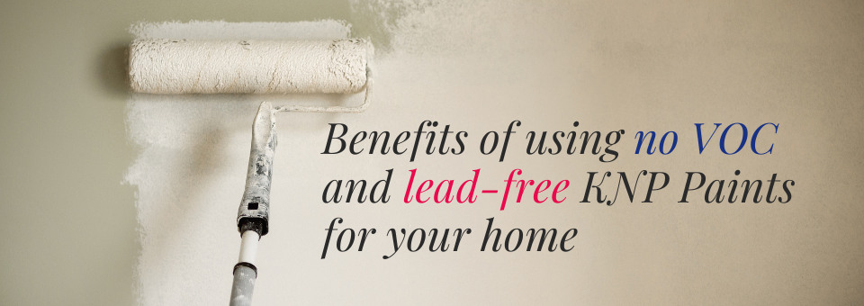 Benefits of using no VOC and lead-free KNP Paints for your home