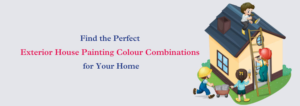 Find the Perfect Outside House Painting Colour Combinations for Your Home